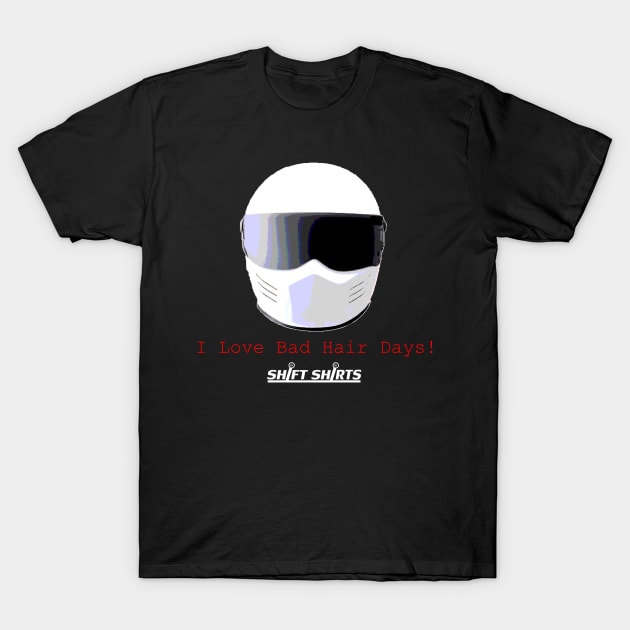 Shift Shirts Racers Bad Hair Day - Track Day/ Racing Gear Inspired T-Shirt by ShiftShirts